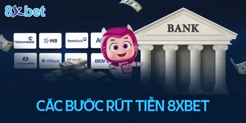 Rút tiền 8xbet Các phương thức Rút tiền 8xbet