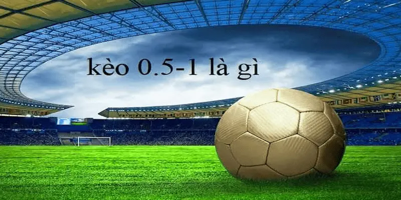 Khái niệm và đặc điểm của 0.5/1 kèo bóng đá 8xbet