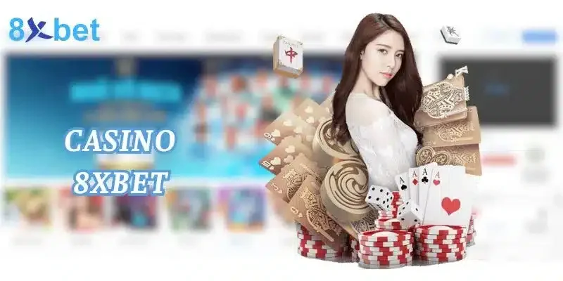 Casino 8xbet Lợi ích khi tham gia Casino 8xbet