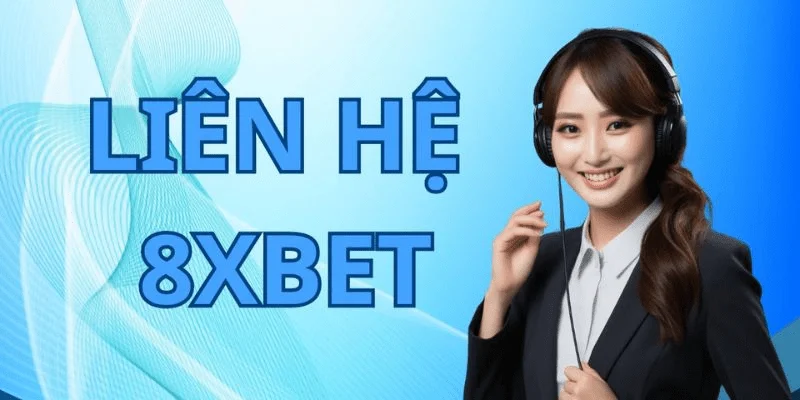 Tại sao cần Liên hệ 8xbet